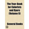Year-Book for Colorists and Dyers (Volume 9) door General Books