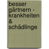 besser gärtnern - Krankheiten & Schädlinge door Andrew Halstead