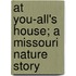 At You-All's House; A Missouri Nature Story