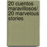 20 cuentos maravillosos/ 20 Marvelous Stories door Susaeta Publishing Inc
