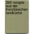 365 Rezepte aus der französischen Landküche