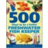 500 Ways to Be a Better Freshwater Fishkeeper
