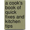 A Cook's Book Of Quick Fixes And Kitchen Tips door Anne Willan