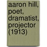 Aaron Hill, Poet, Dramatist, Projector (1913) by Dorothy Brewster