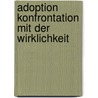 Adoption  Konfrontation Mit Der  Wirklichkeit by Patricia Schmidt