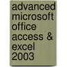 Advanced Microsoft Office Access & Excel 2003 door Philip A. Koneman