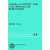 Agora, Academy, And The Conduct Of Philosophy by Debra Nails