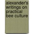 Alexander's Writings On Practical Bee Culture
