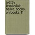 Alexey Brodovitch - Ballet. Books On Books 11