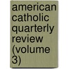 American Catholic Quarterly Review (Volume 3) by James Andrew Corcoran