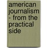 American Journalism - From the Practical Side by Authors Various