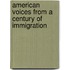 American Voices from a Century of Immigration