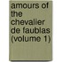 Amours of the Chevalier de Faublas (Volume 1)
