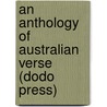An Anthology Of Australian Verse (Dodo Press) door William Charles Wentworth