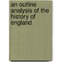 An Outline Analysis Of The History Of England