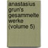 Anastasius Grun's Gesammelte Werke (Volume 5)
