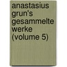 Anastasius Grun's Gesammelte Werke (Volume 5) door Anastasius Grün