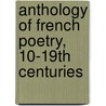 Anthology Of French Poetry, 10-19th Centuries by Henry Carrington Ed