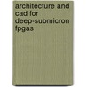 Architecture And Cad For Deep-Submicron Fpgas door Vaughn Betz