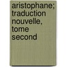 Aristophane; Traduction Nouvelle, Tome Second by Bc-Bc Aristophanes