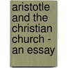 Aristotle And The Christian Church - An Essay by Brother Azarias