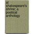 At Shakespeare's Shrine; A Poetical Anthology