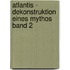 Atlantis - Dekonstruktion eines Mythos Band 2