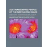 Austrian Empire People of the Napoleonic Wars door Not Available