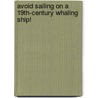 Avoid Sailing On A 19th-Century Whaling Ship! door Peter Cooke