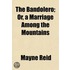 Bandolero; Or, a Marriage Among the Mountains