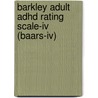 Barkley Adult Adhd Rating Scale-Iv (Baars-Iv) door Russell A. Barkley