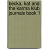 Becka, Kat And The Karma Klub Journals Book 1 by Katherine Snitker