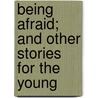 Being Afraid; And Other Stories For The Young door Charles Stuart