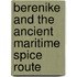 Berenike And The Ancient Maritime Spice Route