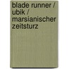 Blade Runner / Ubik / Marsianischer Zeitsturz door Philip K. Dick