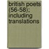 British Poets (56-58); Including Translations