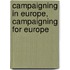 Campaigning In Europe, Campaigning For Europe