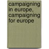 Campaigning In Europe, Campaigning For Europe door Michaela Maier