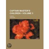 Captain Master's Children (Volume 3); A Novel by Tom Hood