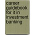 Career Guidebook For It In Investment Banking