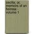 Cecilia; Or, Memoirs of an Heiress - Volume 1