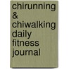ChiRunning & ChiWalking Daily Fitness Journal door Katherine Dreyer
