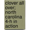 Clover All Over; North Carolina 4-H in Action by James William Clark