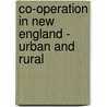 Co-Operation in New England - Urban and Rural by James Ford