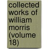 Collected Works Of William Morris (Volume 18) by William Morris