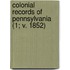 Colonial Records of Pennsylvania (1; V. 1852)
