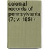 Colonial Records of Pennsylvania (7; V. 1851)