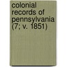 Colonial Records of Pennsylvania (7; V. 1851) door Samuel Hazard