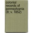 Colonial Records of Pennsylvania (8; V. 1852)