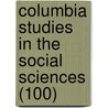 Columbia Studies in the Social Sciences (100) by Columbia University Faculty Science